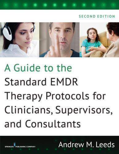 Guide to the Standard EMDR Therapy Protocols for Clinicians, Supervisors, and…