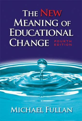 🆕 NEW MEANING OF EDUCATIONAL CHANGE, FOURTH EDITION By Michael Fullan