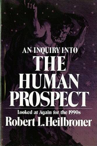An Inquiry into the Human Prospect: Looked at Again for the 1990s – GOOD