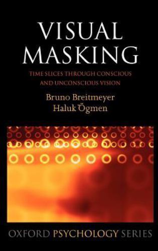 Visual Masking : Time Slices Through Conscious And Unconscious Vision, Hardco…