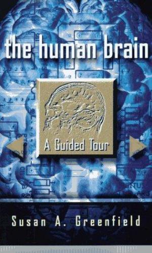 The Human Brain: A Guided Tour (Science Masters Series) by Susan A. Greenfield