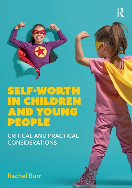 Self-Worth In Children And Young People: Critical And Practi…