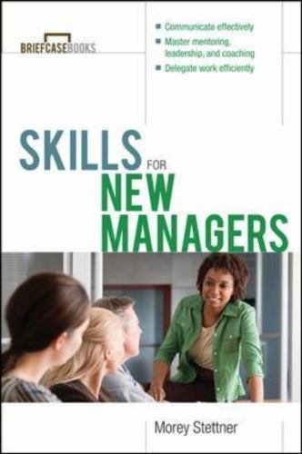 Briefcase Books Ser.: Skills for New Managers by Morey Stettner (2000, Trade…