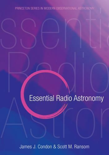 Essential Radio Astronomy (Princeton Series in Modern Observational Astronomy),