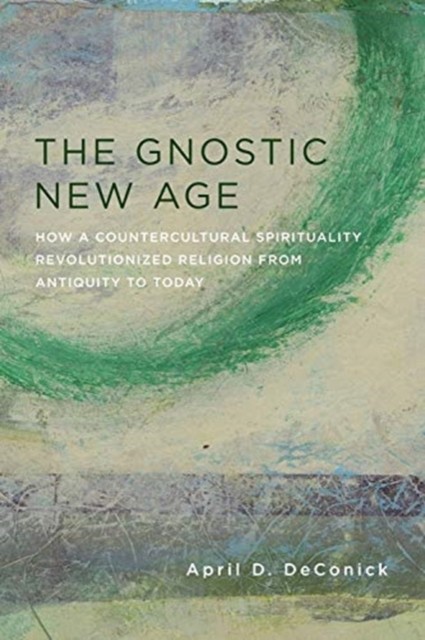 GNOSTIC NEW AGE THE by April Rice University, MS DeConick Paperback Self Help