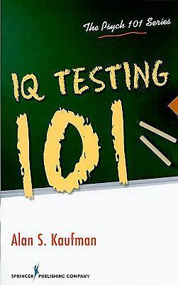 IQ Testing 101 by Kaufman, Alan S.