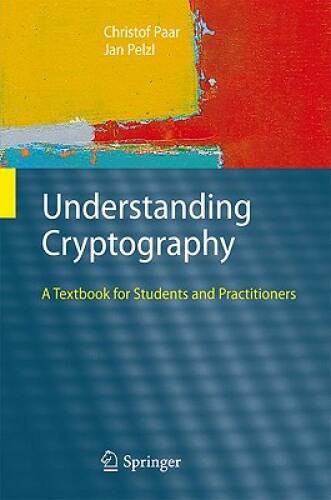 Understanding Cryptography: A Textbook for Students and P – VERY GOOD