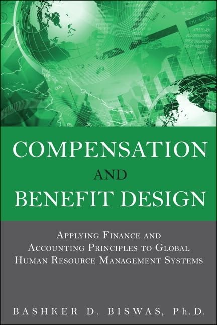 Compensation and Benefit Design: Applying Finance and Accounting Principles …