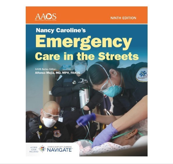 Nancy Caroline’s Emergency Care in the Streets, Ninth Edition