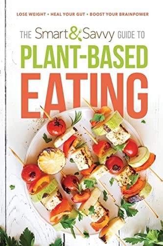 Smart and Savvy Guide to Plant-Based Eating,…, Siloam