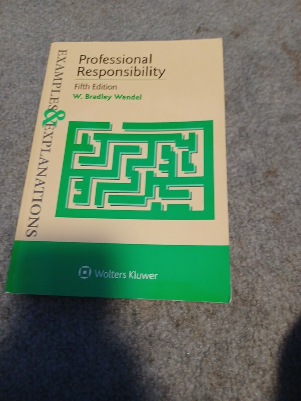 Examples and Explanations Ser.: Professional Responsibility by W. Bradley Wendel
