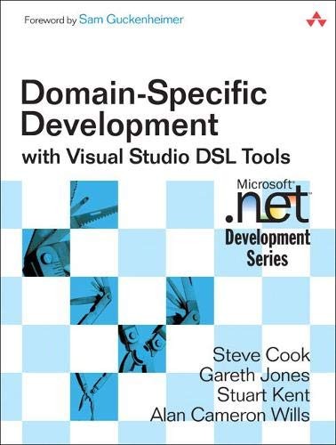 DOMAIN-SPECIFIC DEVELOPMENT WITH VISUAL STUDIO DSL TOOLS By Steve Cook & Gareth