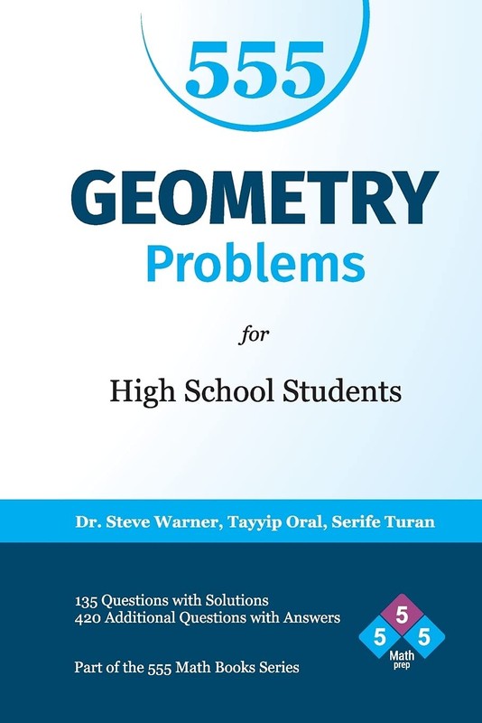 555 Geometry Problems for High School Students: 135 Questions with Solutions…