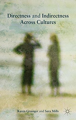 DIRECTNESS AND INDIRECTNESS ACROSS CULTURES By Karen Grainger & Sara Mills *NEW*