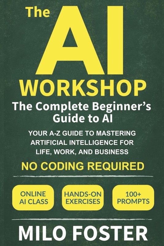 The AI Workshop: Complete Beginner’s Guide to AI: Your A-Z to…