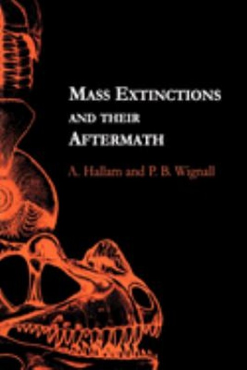 Mass Extinctions and Their Aftermath A., Wignall, P. B. Hallam