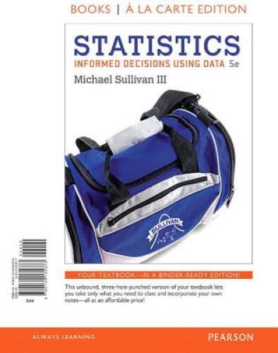 Statistics: Informed Decisions Using Data, Books A La Carte Edition (5th – GOOD
