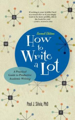 How to Write a Lot : A Practical Guide to Productive Academic Writing by Paul…