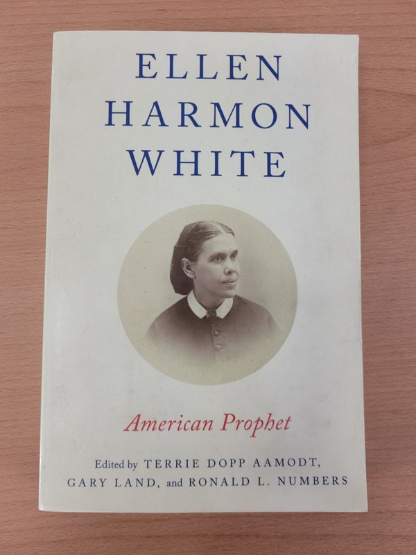 Ellen Harmon White: American Prophet Terrie Dopp Aamodt Ed. 2014 PB SDA History