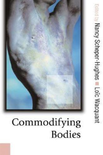Commodifying Bodies, Hardcover by Scheper-Hughes, Nancy (EDT); Wacquant, Loic…