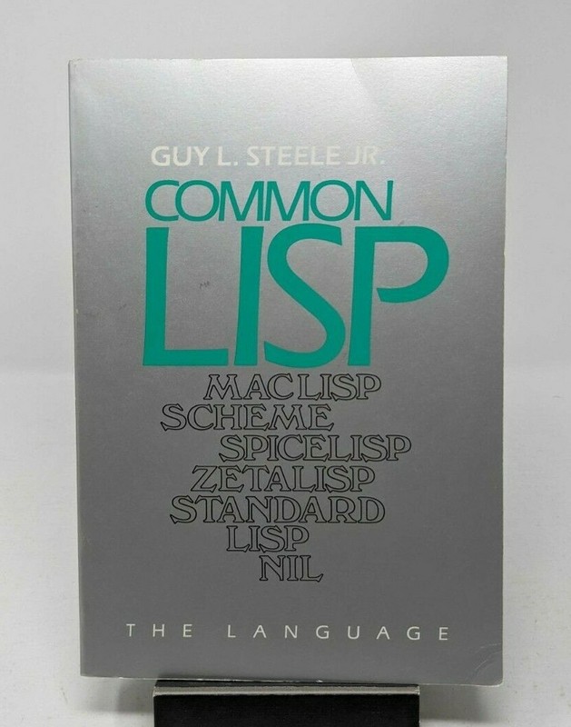 Common LISP: The Language, First Edition, (1984) Guy L Steele Jr., Digital Press