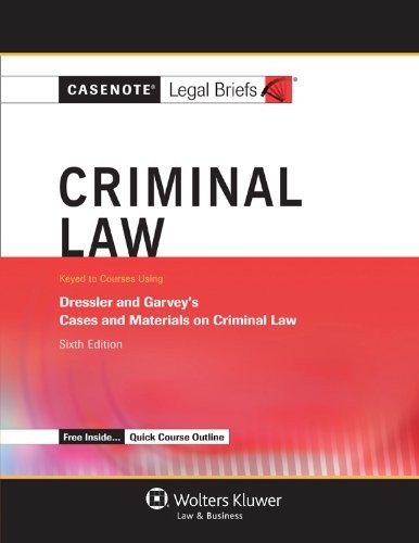 CASENOTE LEGAL BRIEFS: CRIMINAL LAW, KEYED TO DRESSLER AND *Excellent Condition*