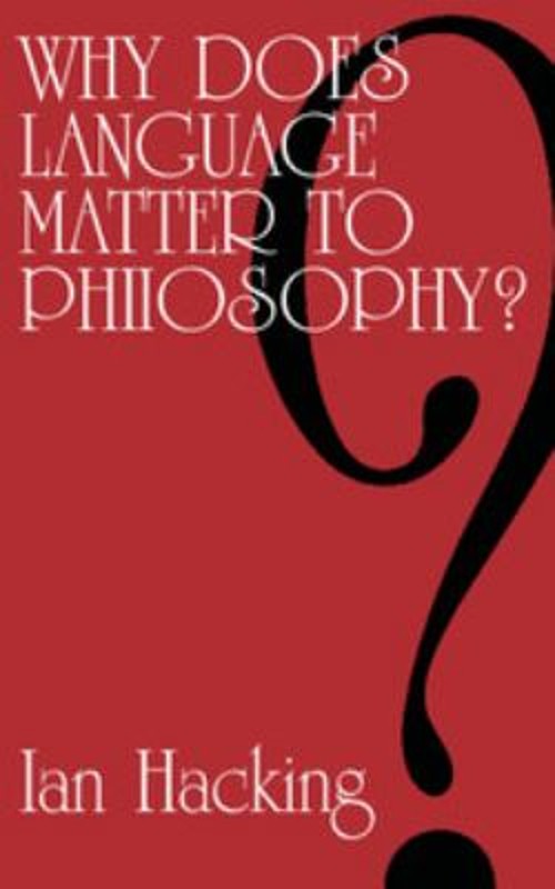 Why Does Language Matter to Philosophy? Paperback Ian Hacking
