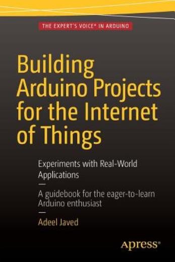 Building Arduino Projects For The Internet Of Things: Experi…