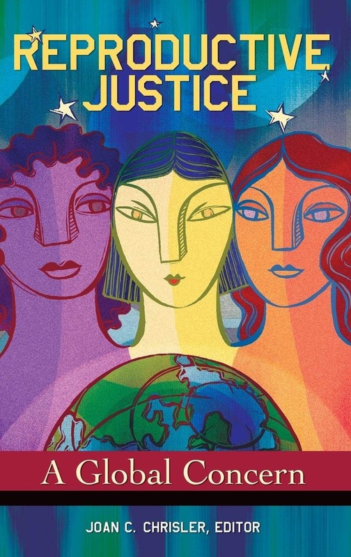 Reproductive Justice: A Global Concern (Women’s Psychology)