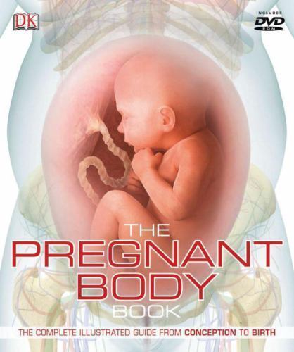The Pregnant Body Book: The Complete Illustrated G- 9780756675592, DK, hardcover