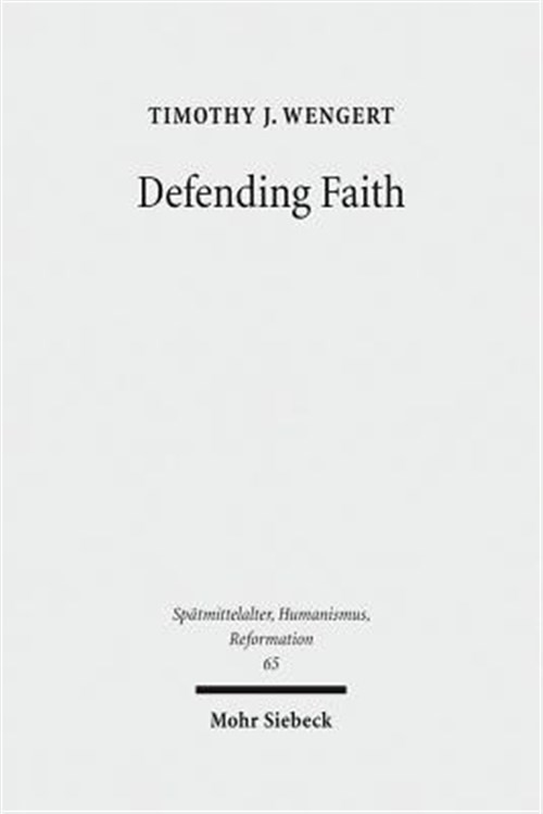 Defending Faith : Lutheran Responses to Andreas Osiander’s Doctrine of Justif…