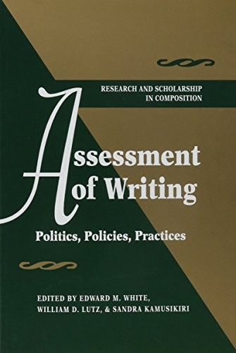 ASSESSMENT OF WRITING: POLITICS, POLICIES, PRACTICES By Edward M. White Mint