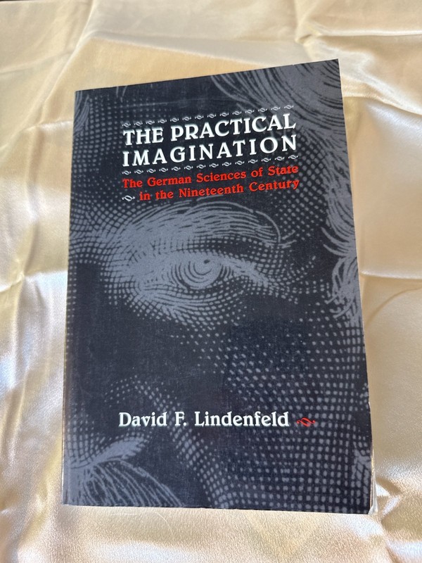 THE PRACTICAL IMAGINATION David F. Lindenfeld PB German Political Thought 19th C