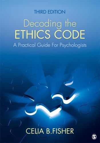 Decoding the Ethics Code: A Practical Guide for Psychologists by Celia B. Fisher