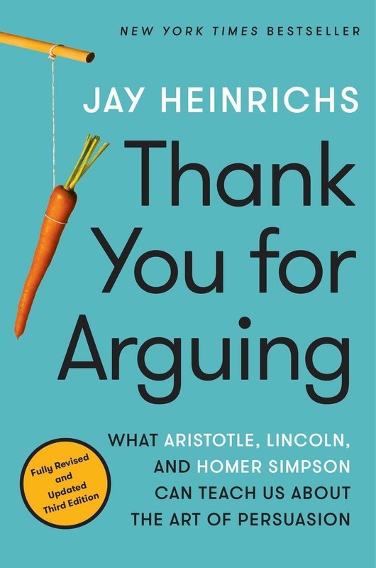 Thank You for Arguing, Third Edition: What Aristotle, Lincoln, and Homer Sim…