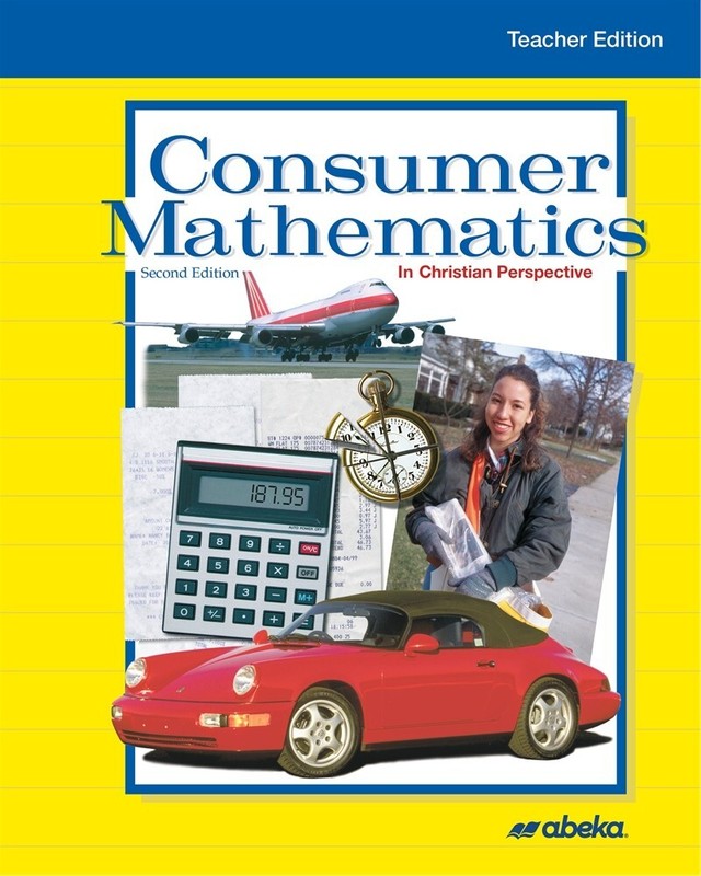Abeka Consumer Mathematics Teacher Edition Second Edition – 10th – 12th Grade