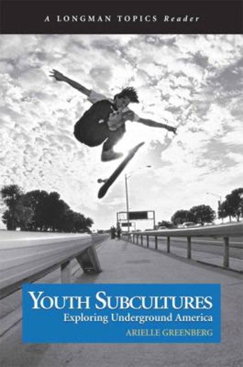 Youth Subcultures : Exploring Underground America a Longman Topic