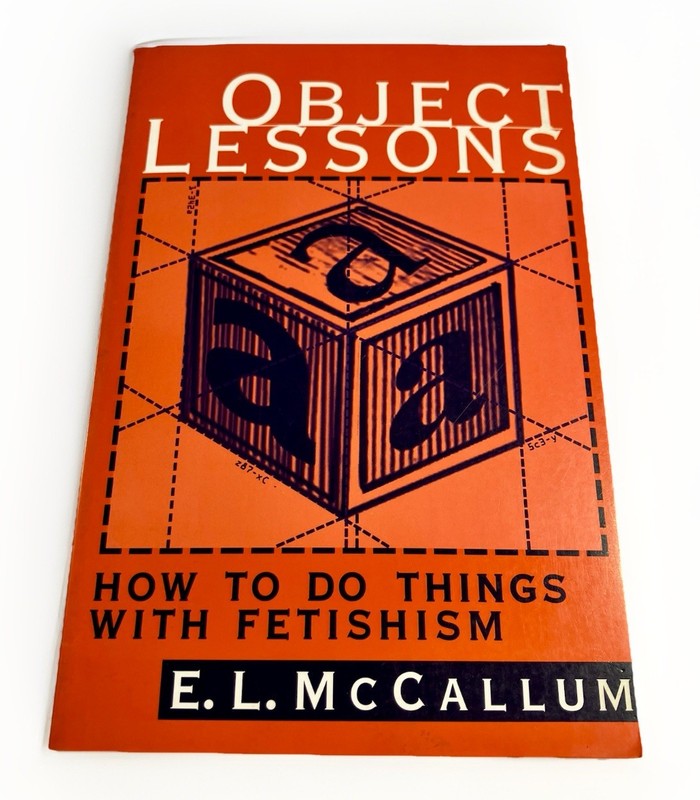 Object Lessons: How to Do Things with Fetishism, McCallum, E. L., PB VG