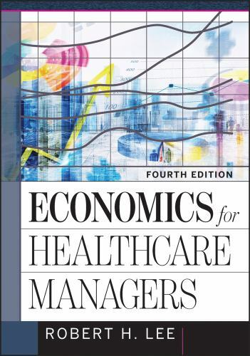 Economics for Healthcare Managers (Hap/Aupha Editorial Board for Graduate Studi