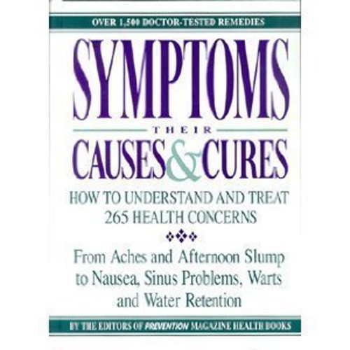 Symptoms : Their Causes and Cures – How to Understand and Treat 2