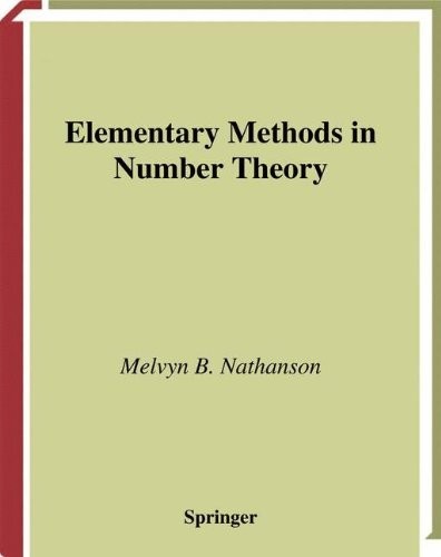 ELEMENTARY METHODS IN NUMBER THEORY (GRADUATE TEXTS IN By Melvyn B. Nathanson