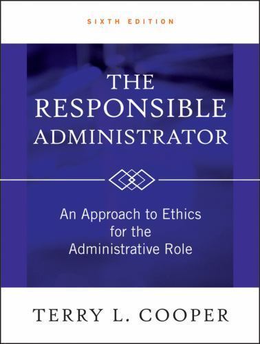 The Responsible Administrator by Cooper, Terry L.
