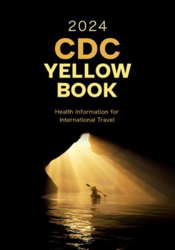 Cdc Yellow Book 2024 : Health Information for International Travel, Paperback…