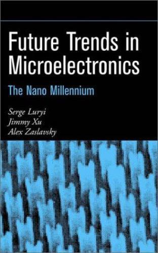 Future Trends in Microelectronics : The Nano Millennium, Hardcover by Luryi, …