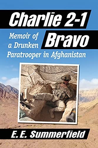 Charlie 2-1 Bravo: Memoir of a Drunken Paratrooper in Afghanista