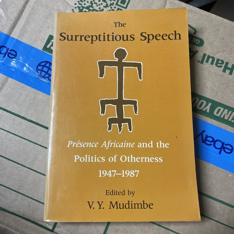 The Surreptitious Speech: Presence Africaine and the Politics of Otherness 1992