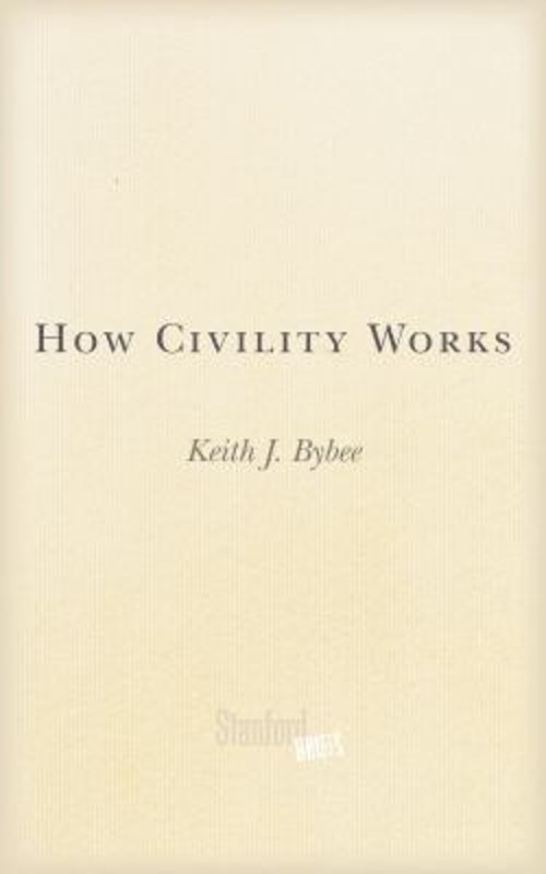 How Civility Works Paperback Keith J. Bybee