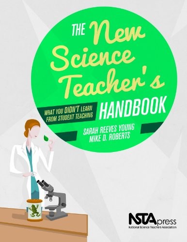 THE NEW SCIENCE TEACHER’S HANDBOOK: WHAT YOU DIDN’T LEARN By Sarah Reeves Young