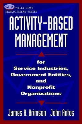 Activity-Based Management: For Service Industries, Government Entities, and…