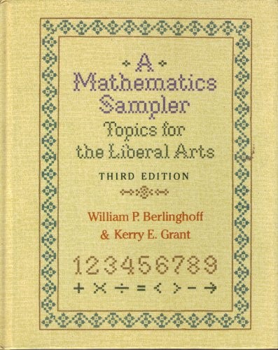 MATHEMATICS SAMPLER: TOPICS FOR LIBERAL-ARTS By William Berlinghoff & Kerry E.